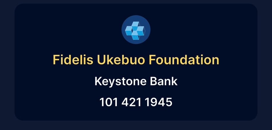 Fidelis Ukebuo Foundation bank details: Keystone Bank 101 421 1945